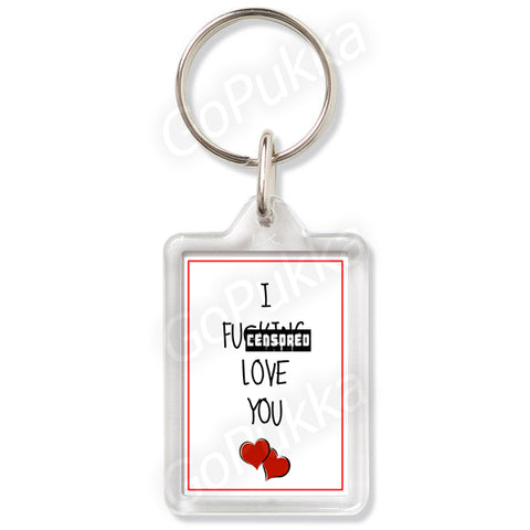 I F***ing Love You – Valentines Keyring